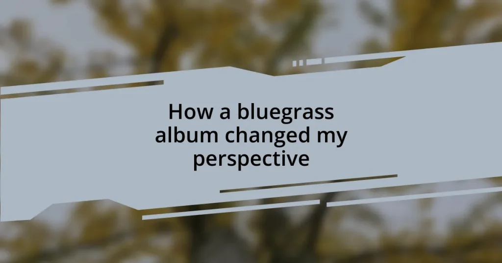 How a bluegrass album changed my perspective