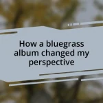 How a bluegrass album changed my perspective