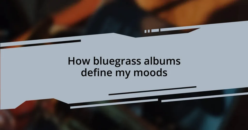 How bluegrass albums define my moods