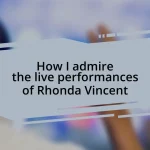 How I admire the live performances of Rhonda Vincent
