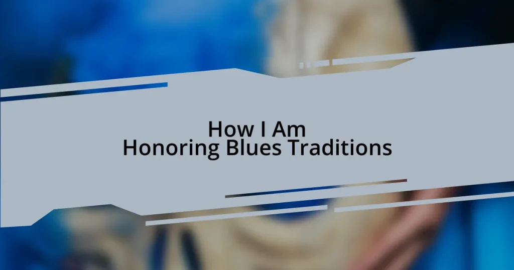 How I Am Honoring Blues Traditions
