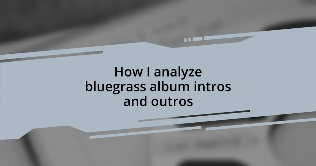 How I analyze bluegrass album intros and outros