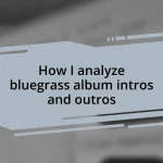 How I analyze bluegrass album intros and outros