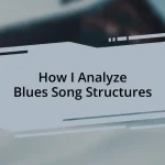 How I Analyze Blues Song Structures