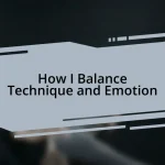 How I Balance Technique and Emotion