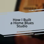 How I Built a Home Blues Studio