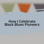 How I Celebrate Black Blues Pioneers