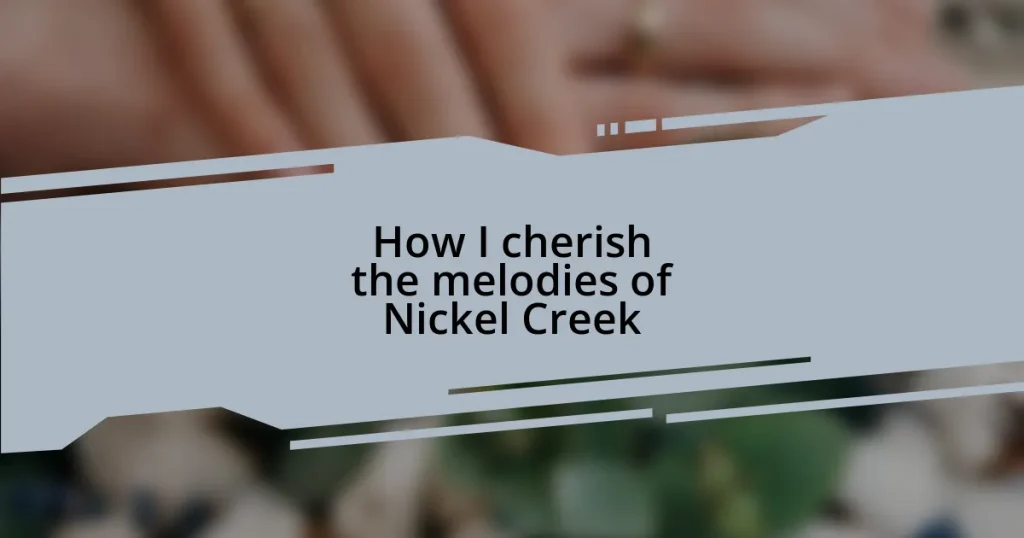 How I cherish the melodies of Nickel Creek