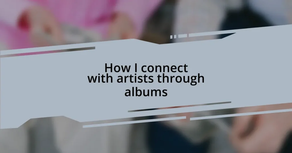 How I connect with artists through albums
