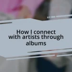 How I connect with artists through albums