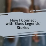 How I Connect with Blues Legends’ Stories
