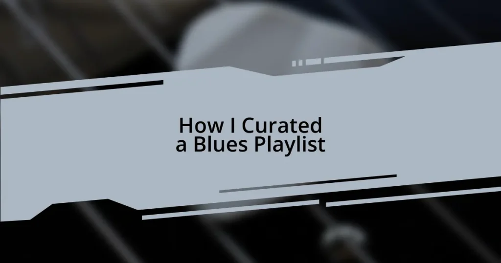 How I Curated a Blues Playlist