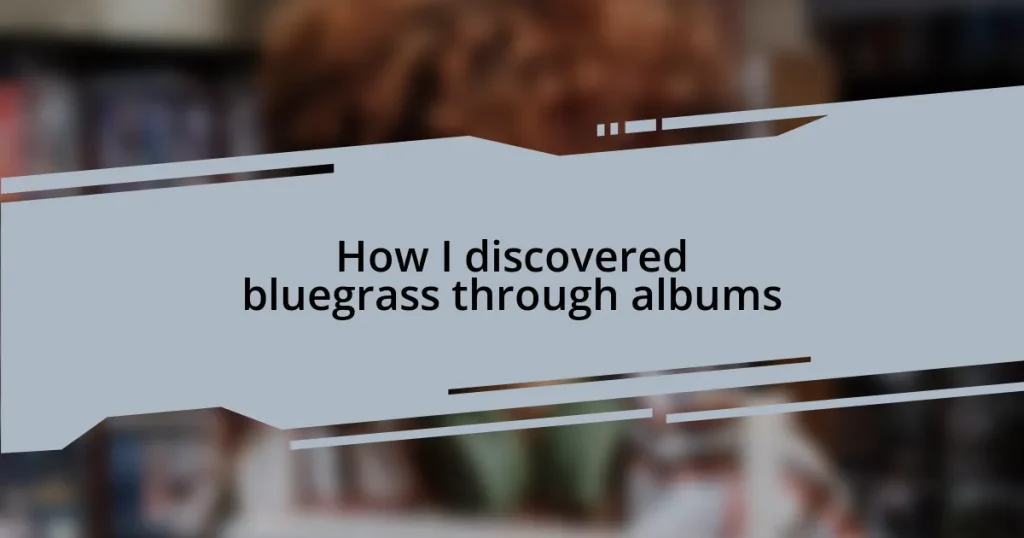 How I discovered bluegrass through albums