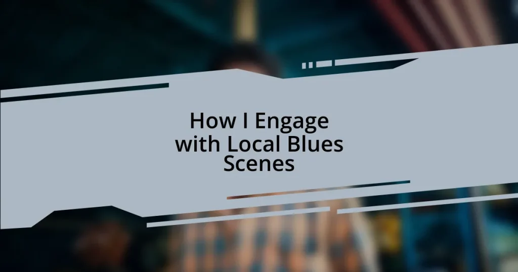 How I Engage with Local Blues Scenes