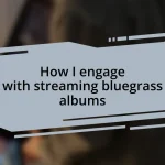 How I engage with streaming bluegrass albums