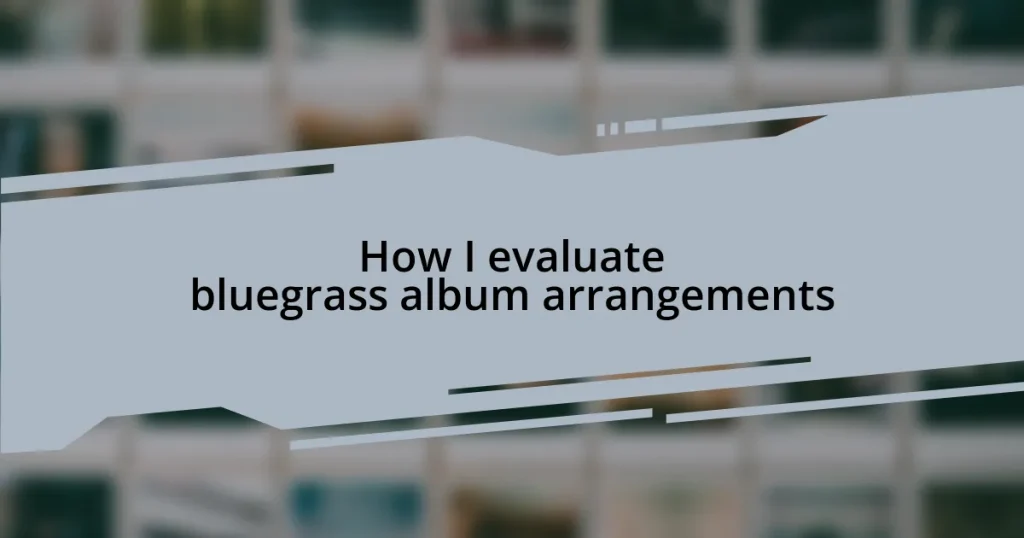 How I evaluate bluegrass album arrangements