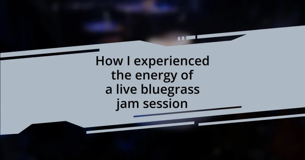 How I experienced the energy of a live bluegrass jam session