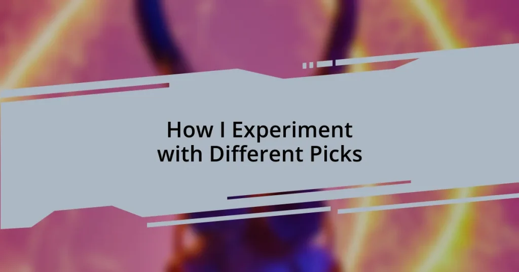 How I Experiment with Different Picks