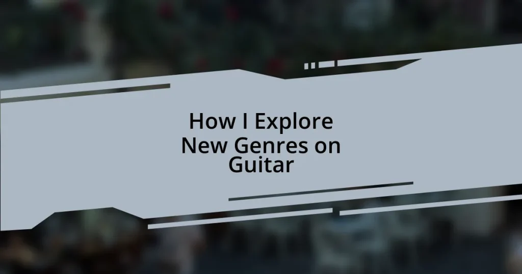 How I Explore New Genres on Guitar