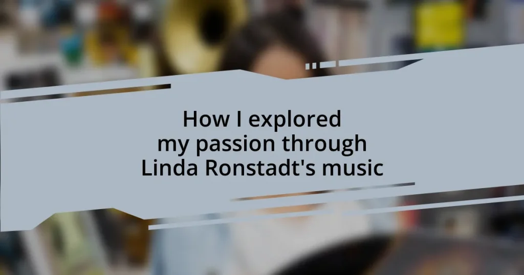 How I explored my passion through Linda Ronstadt’s music