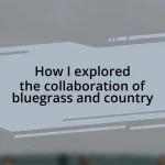 How I explored the collaboration of bluegrass and country