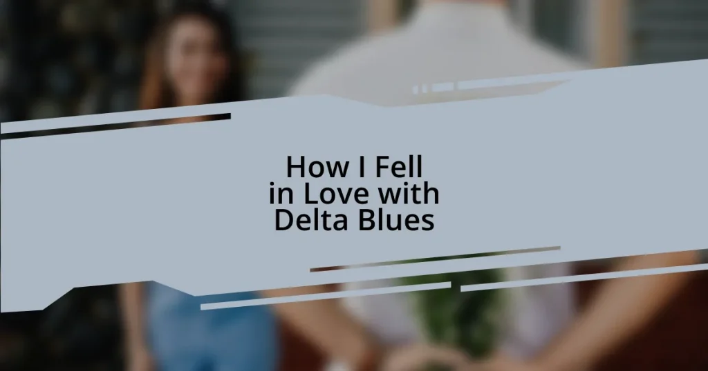 How I Fell in Love with Delta Blues