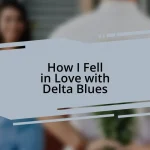 How I Fell in Love with Delta Blues