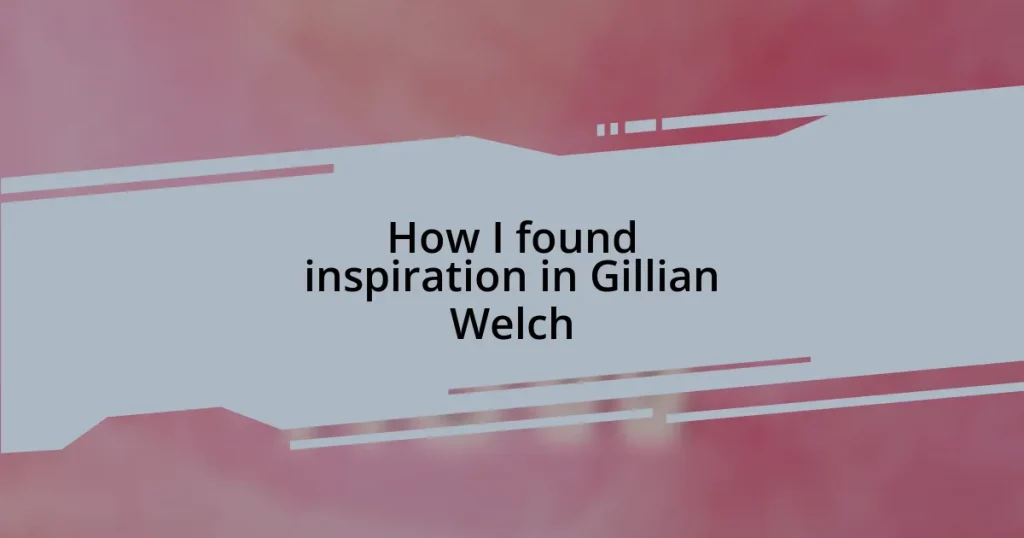 How I found inspiration in Gillian Welch