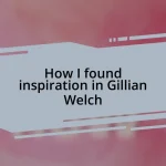 How I found inspiration in Gillian Welch
