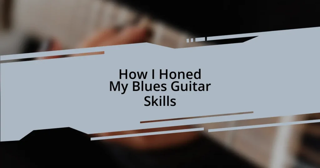 How I Honed My Blues Guitar Skills