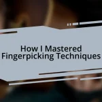 How I Mastered Fingerpicking Techniques
