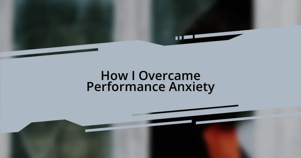 How I Overcame Performance Anxiety