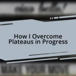 How I Overcome Plateaus in Progress