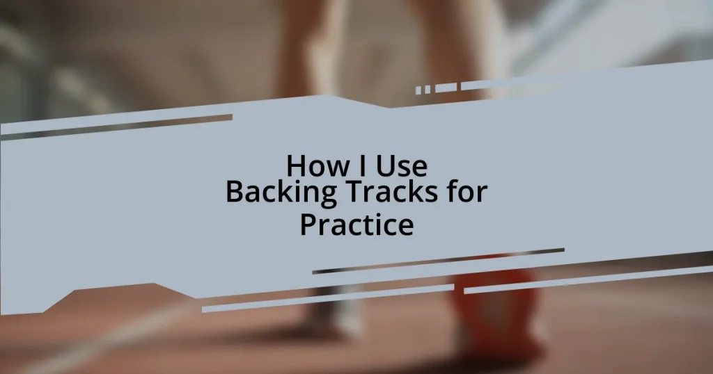 How I Use Backing Tracks for Practice