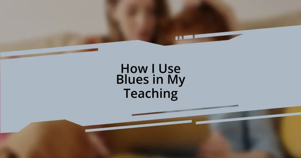 How I Use Blues in My Teaching