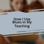 How I Use Blues in My Teaching