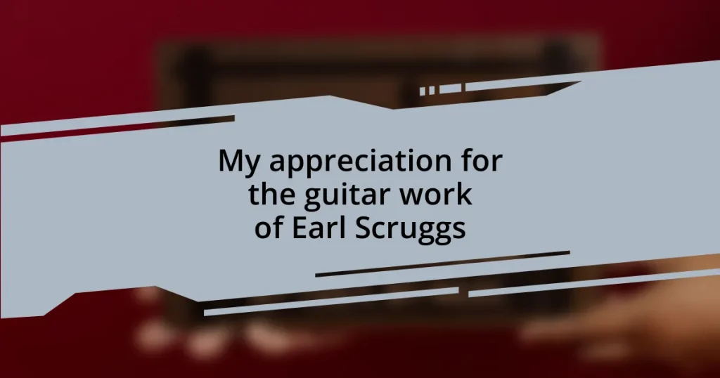 My appreciation for the guitar work of Earl Scruggs