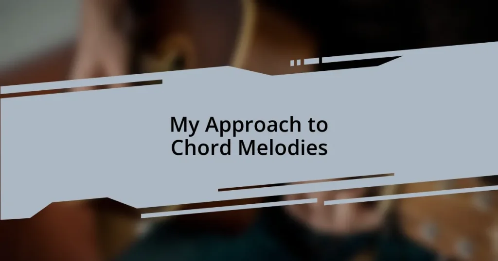 My Approach to Chord Melodies