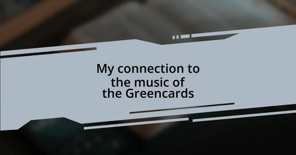 My connection to the music of the Greencards