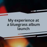 My experience at a bluegrass album launch