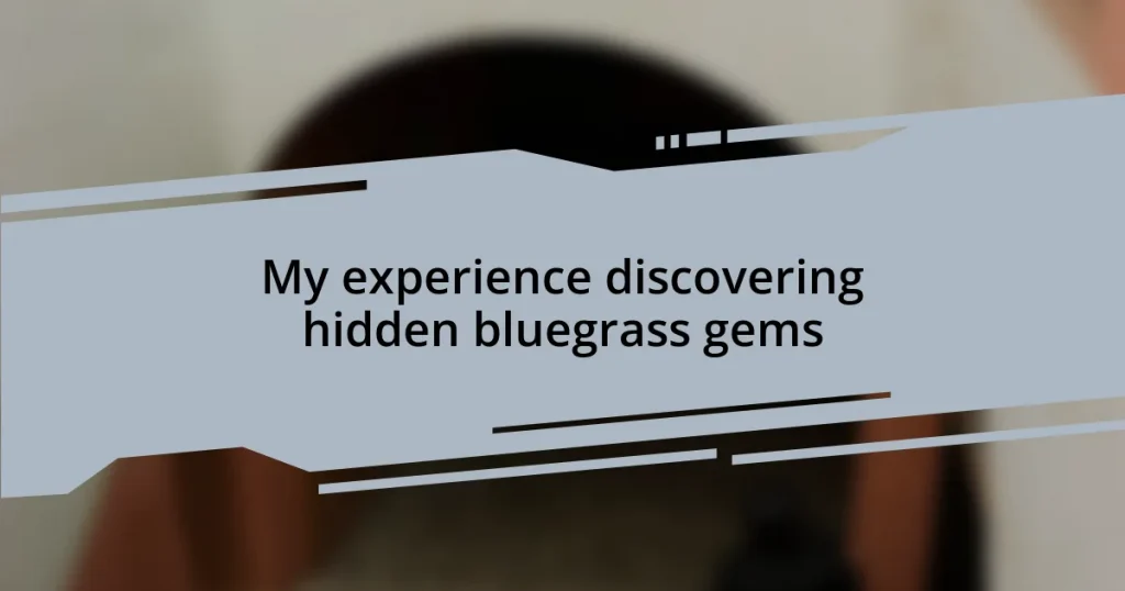 My experience discovering hidden bluegrass gems