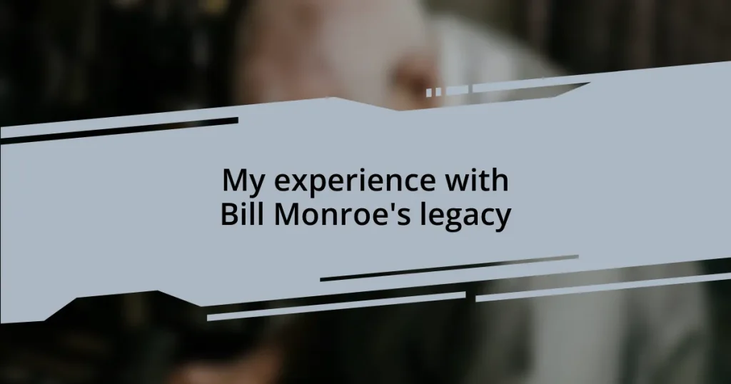 My experience with Bill Monroe’s legacy