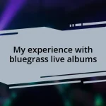 My experience with bluegrass live albums
