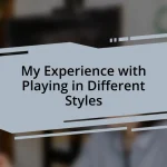 My Experience with Playing in Different Styles