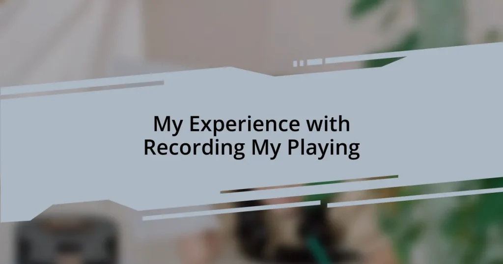 My Experience with Recording My Playing