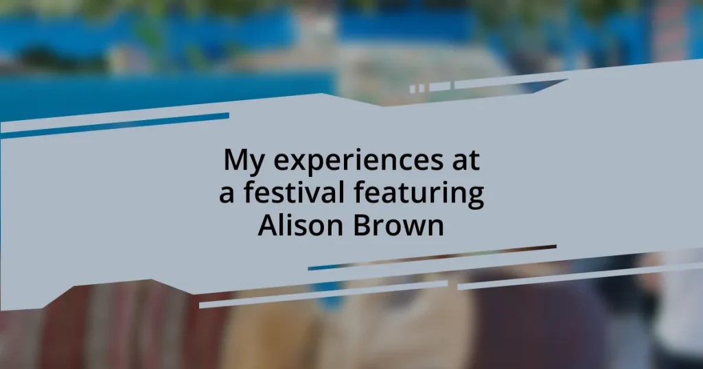 My experiences at a festival featuring Alison Brown