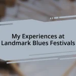 My Experiences at Landmark Blues Festivals