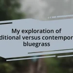 My exploration of traditional versus contemporary bluegrass