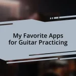 My Favorite Apps for Guitar Practicing