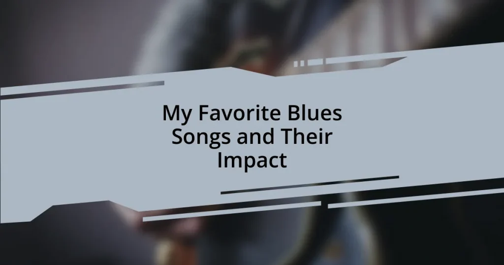 My Favorite Blues Songs and Their Impact